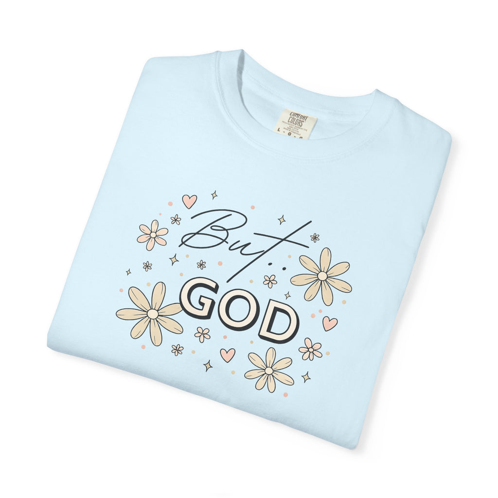 But God Unisex Garment-Dyed T-shirt