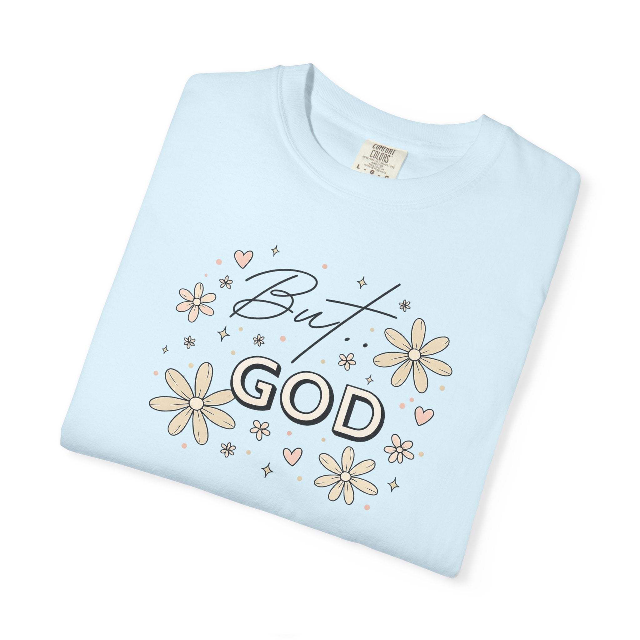 But God Unisex Garment-Dyed T-shirt