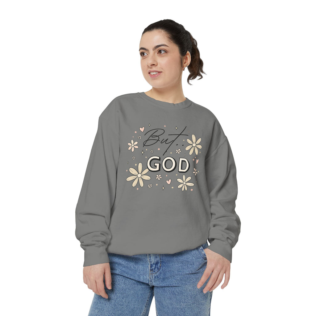 But God Unisex Garment-Dyed Sweatshirt