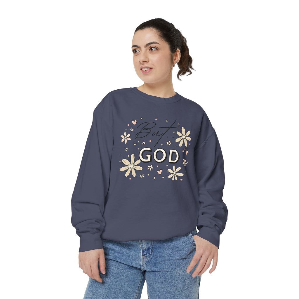 But God Unisex Garment-Dyed Sweatshirt