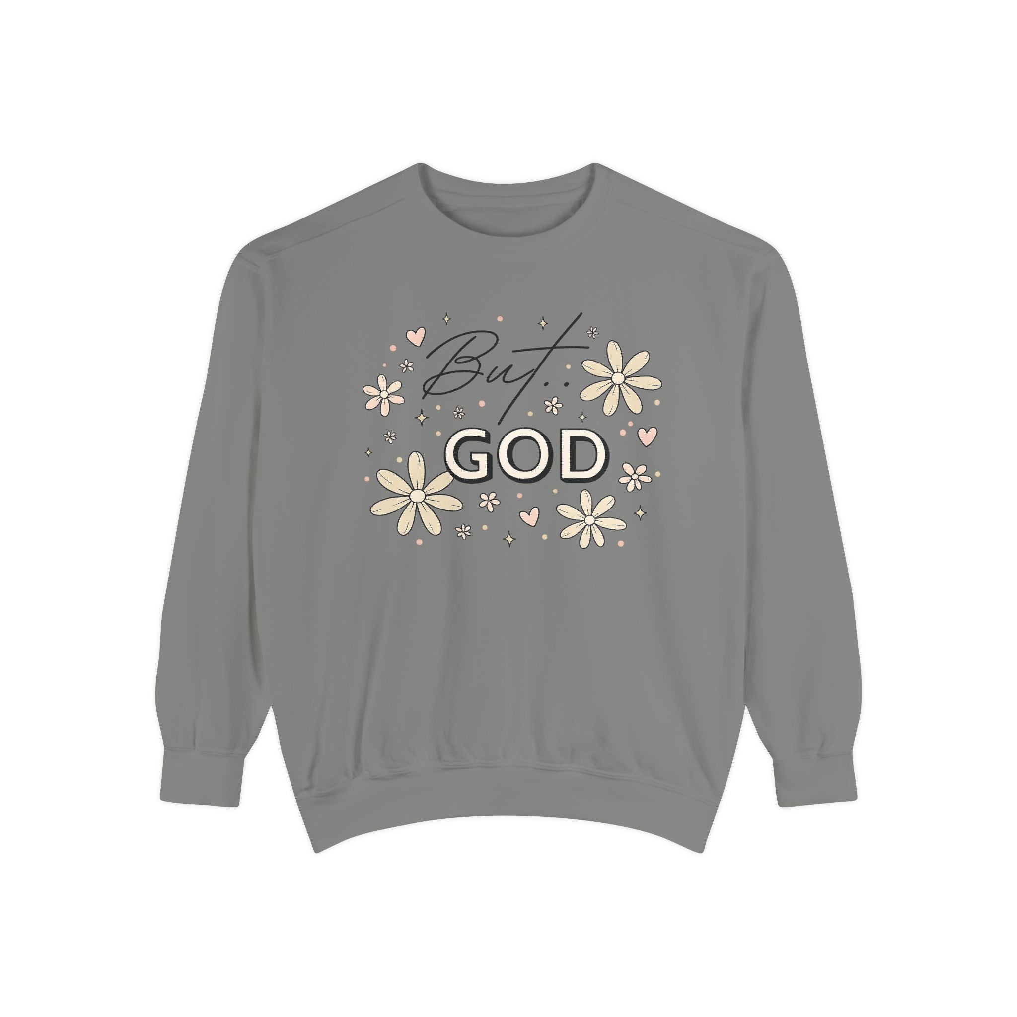 But God Unisex Garment-Dyed Sweatshirt