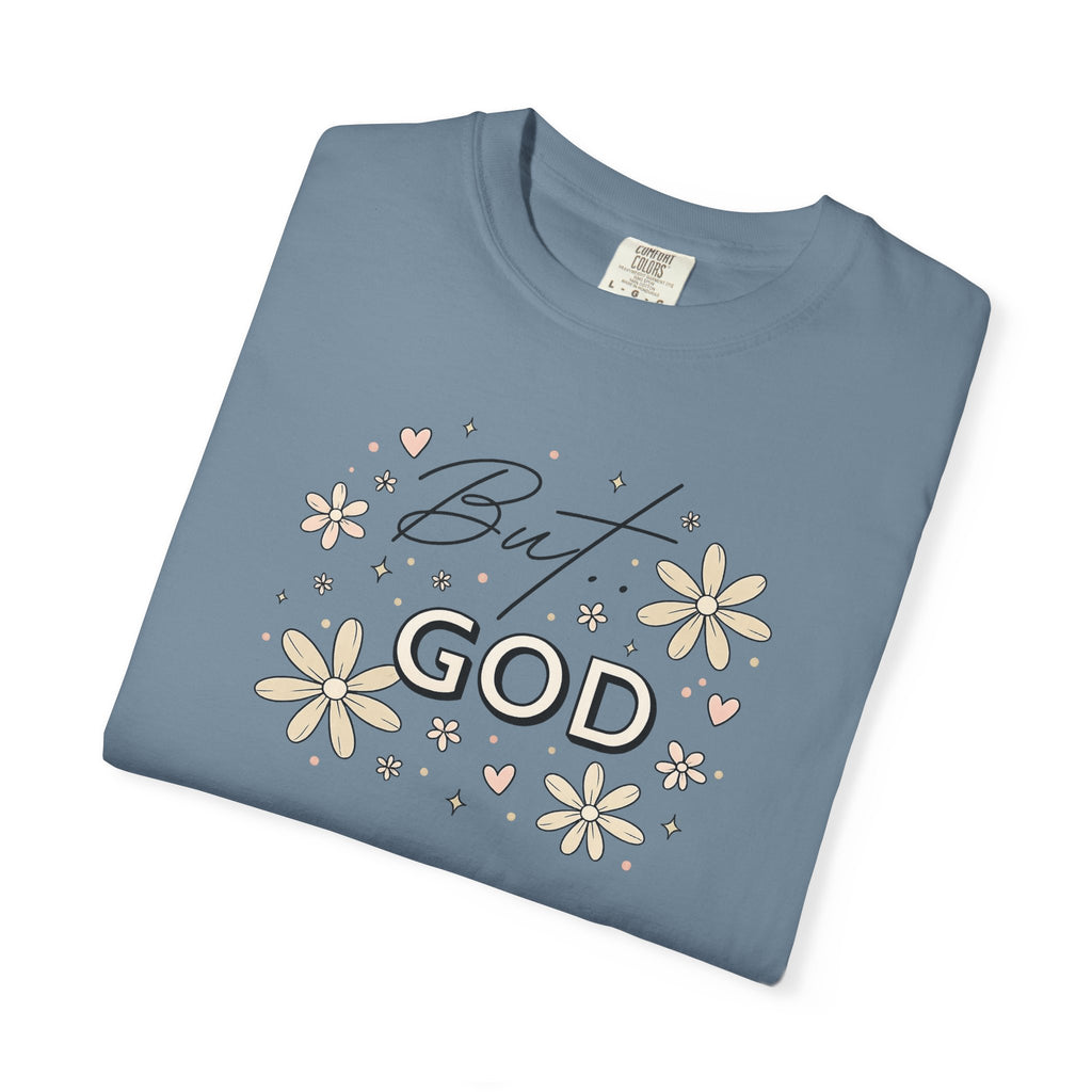 But God Unisex Garment-Dyed T-shirt