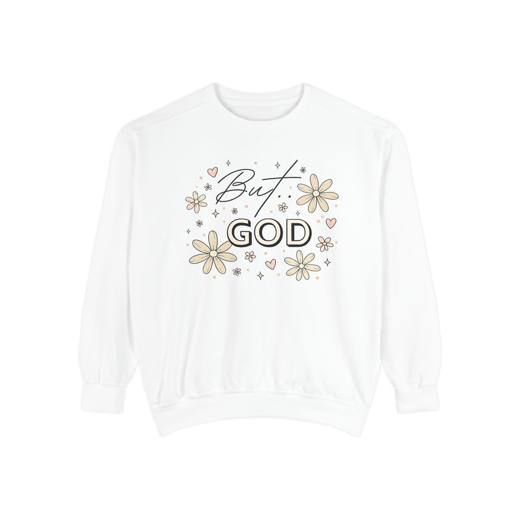 But God Unisex Garment-Dyed Sweatshirt