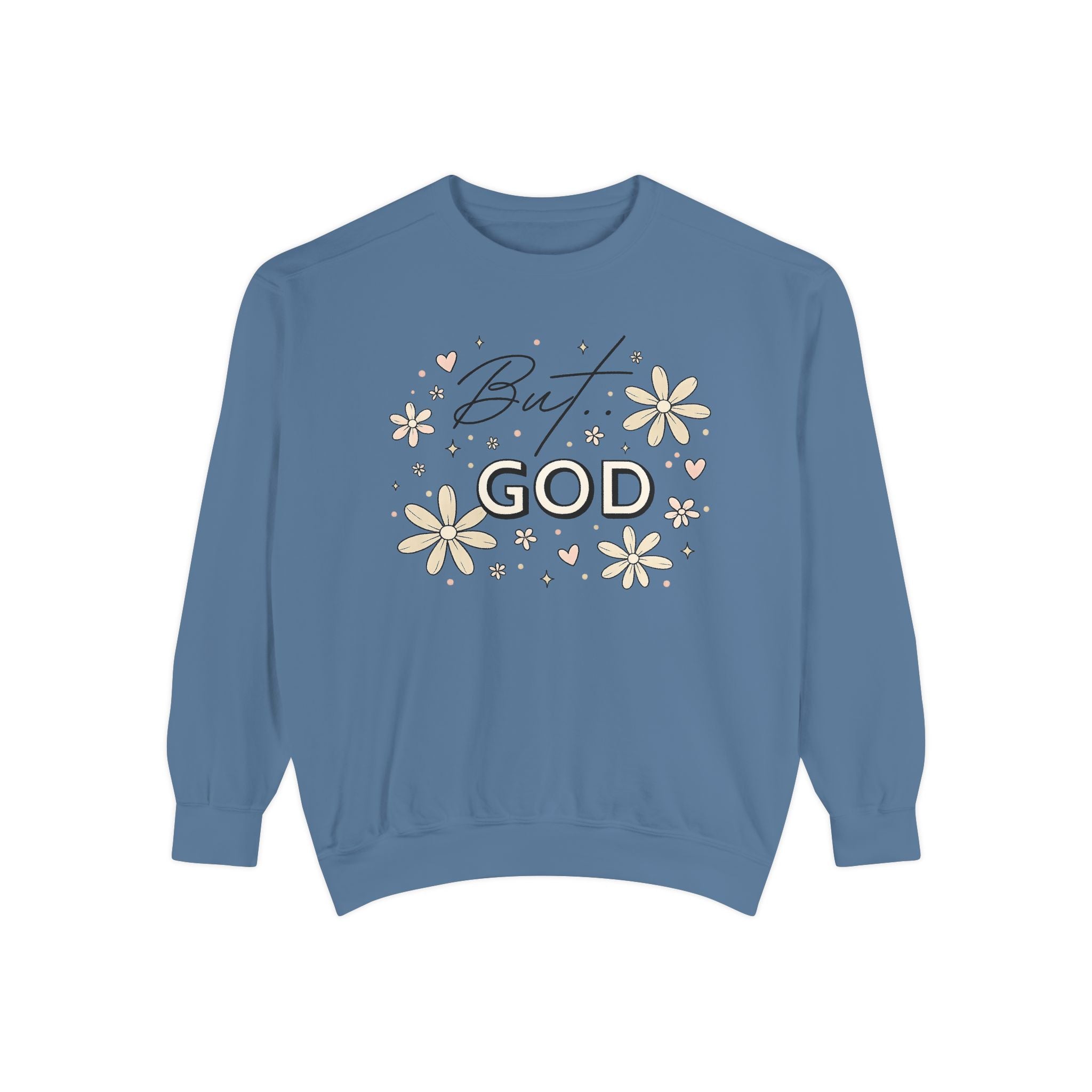 But God Unisex Garment-Dyed Sweatshirt