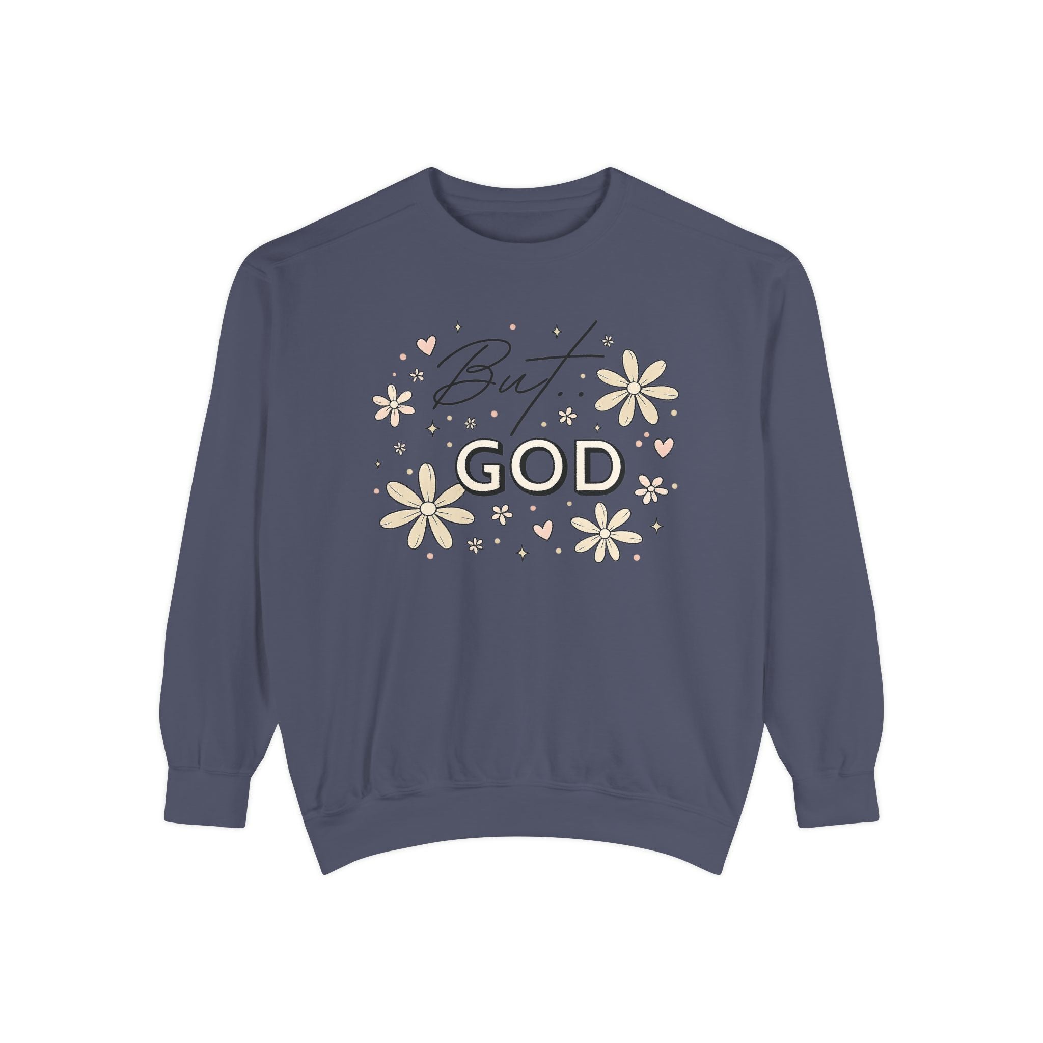 But God Unisex Garment-Dyed Sweatshirt