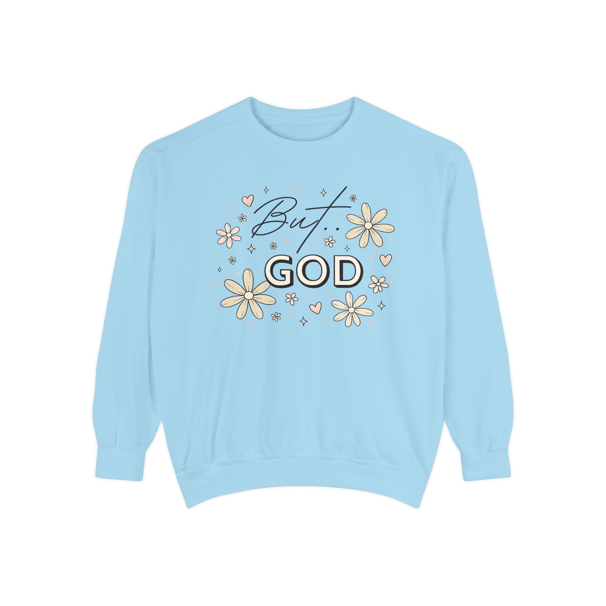 But God Unisex Garment-Dyed Sweatshirt